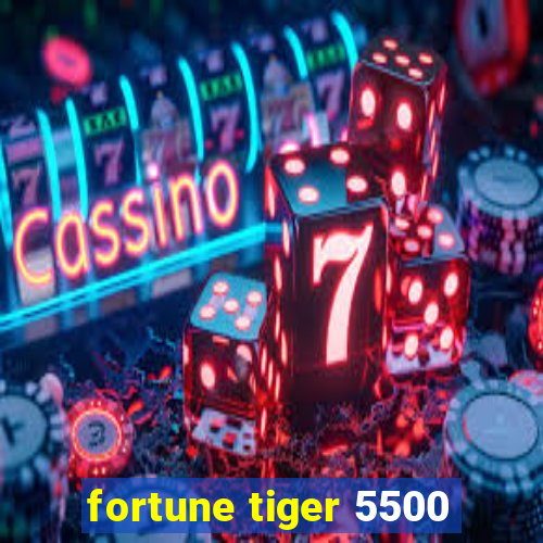 fortune tiger 5500